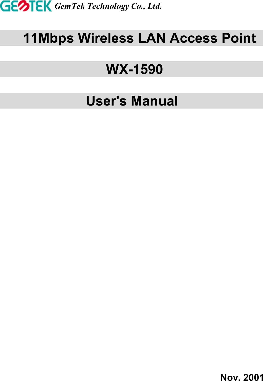         11Mbps Wireless LAN Access Point                               WX-1590   User&apos;s Manual                    Nov. 2001 GemTek Technology Co., Ltd.