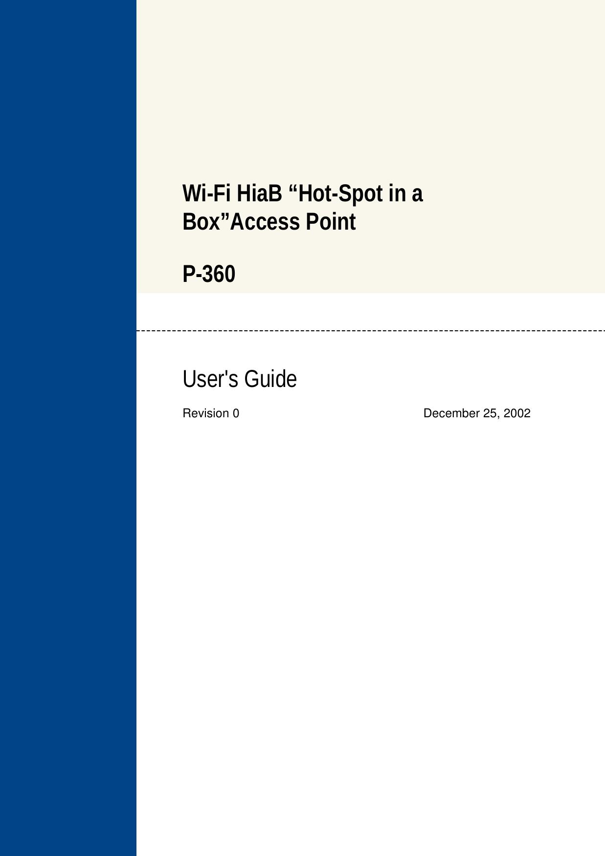 Wi-Fi HiaB “Hot-Spot in aBox”Access PointP-360User&apos;s GuideRevision 0 December 25, 2002