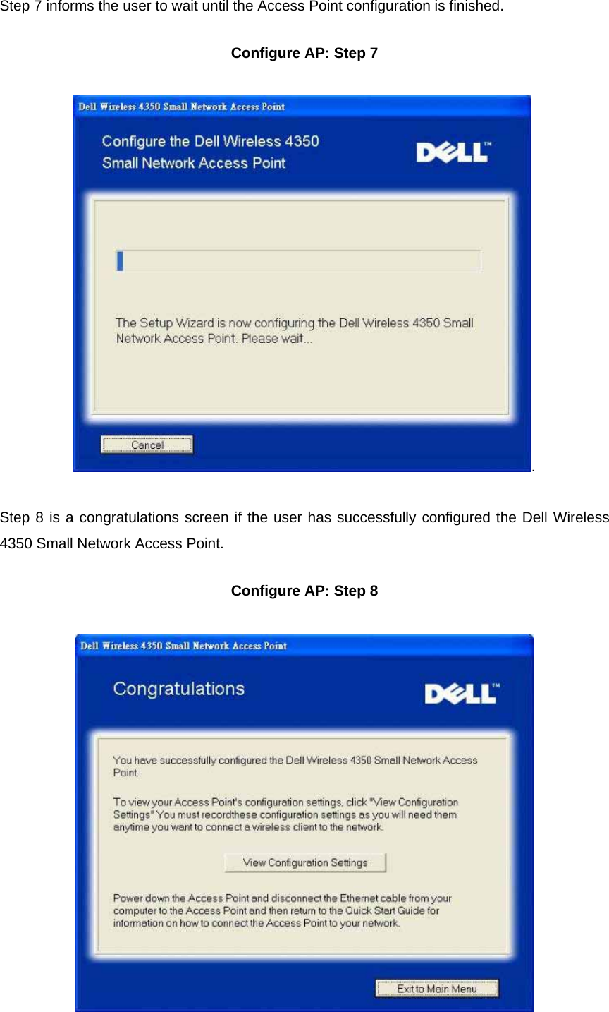 Step 7 informs the user to wait until the Access Point configuration is finished.   Configure AP: Step 7 . Step 8 is a congratulations screen if the user has successfully configured the Dell Wireless 4350 Small Network Access Point. Configure AP: Step 8  