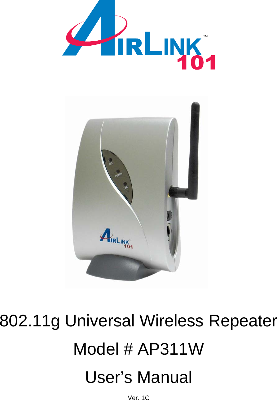                               802.11g Universal Wireless Repeater  Model # AP311W  User’s Manual  Ver. 1C 