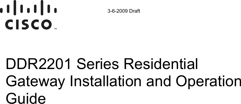 4030765 Rev 01 DDR2201 Series Residential Gateway Installation and Operation Guide 3-6-2009 Draft