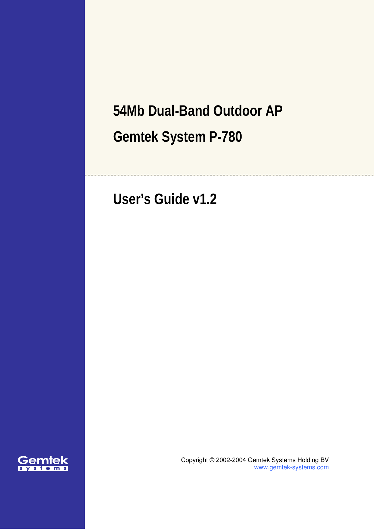   54Mb Dual-Band Outdoor AP  Gemtek System P-780  User’s Guide v1.2    Copyright © 2002-2004 Gemtek Systems Holding BV www.gemtek-systems.com