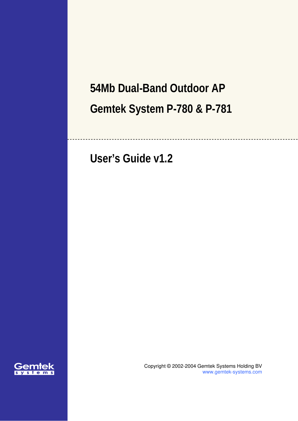   54Mb Dual-Band Outdoor AP  Gemtek System P-780 &amp; P-781  User’s Guide v1.2    Copyright © 2002-2004 Gemtek Systems Holding BV www.gemtek-systems.com