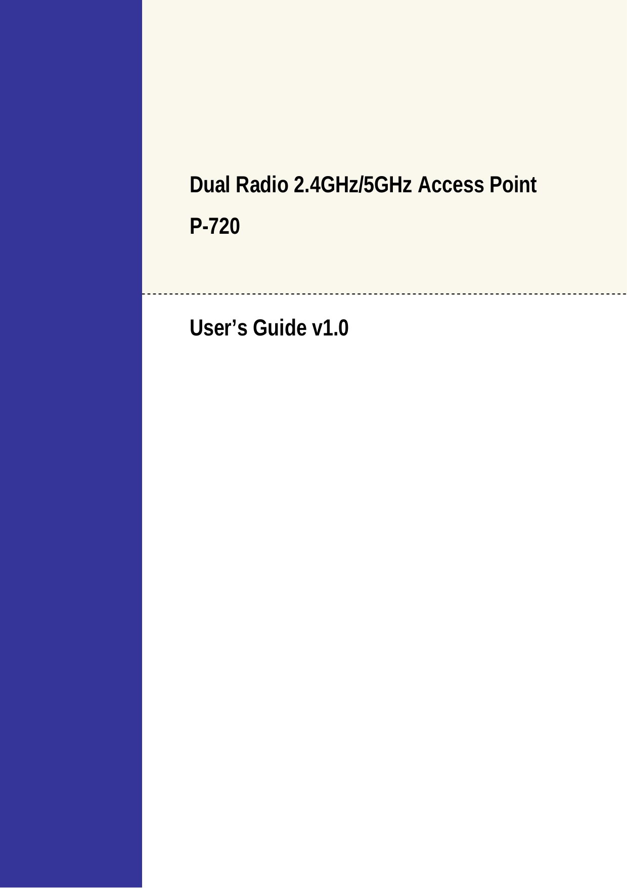   Dual Radio 2.4GHz/5GHz Access Point P-720  User’s Guide v1.0    