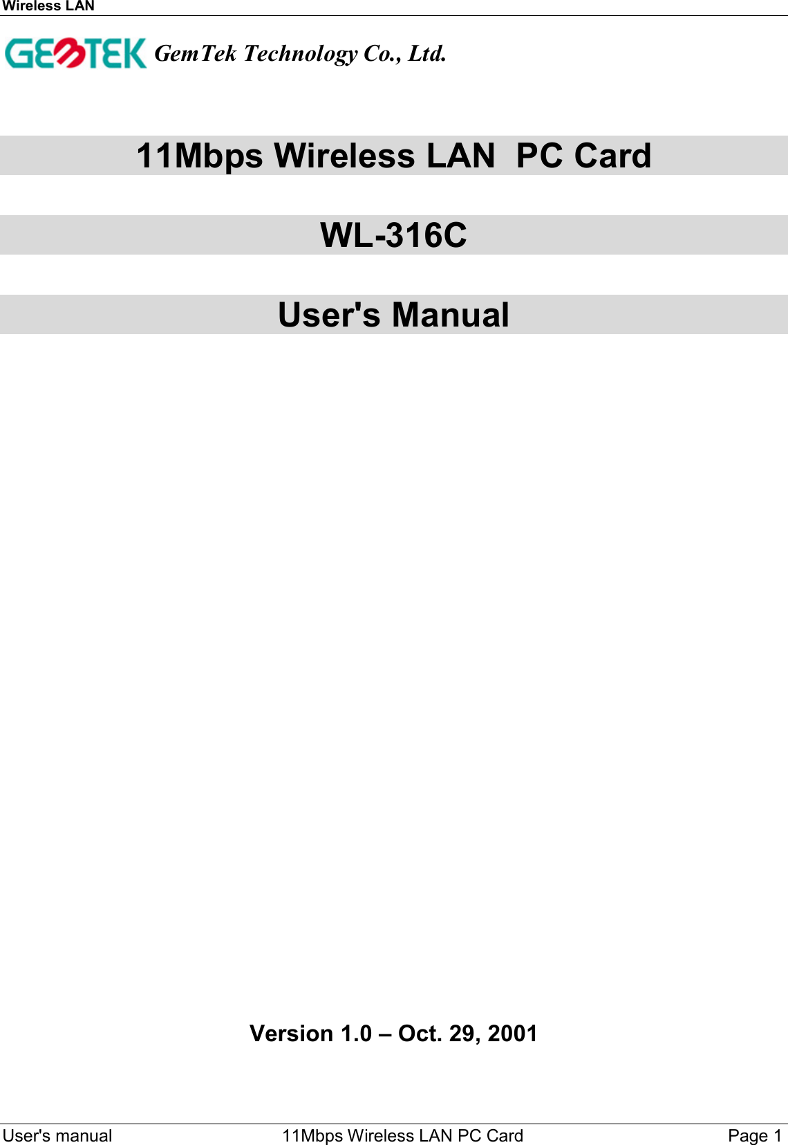 Wireless LAN  User&apos;s manual    11Mbps Wireless LAN PC Card Page 111Mbps Wireless LAN  PC CardWL-316CUser&apos;s Manual   Version 1.0 – Oct. 29, 2001GemTek Technology Co., Ltd.