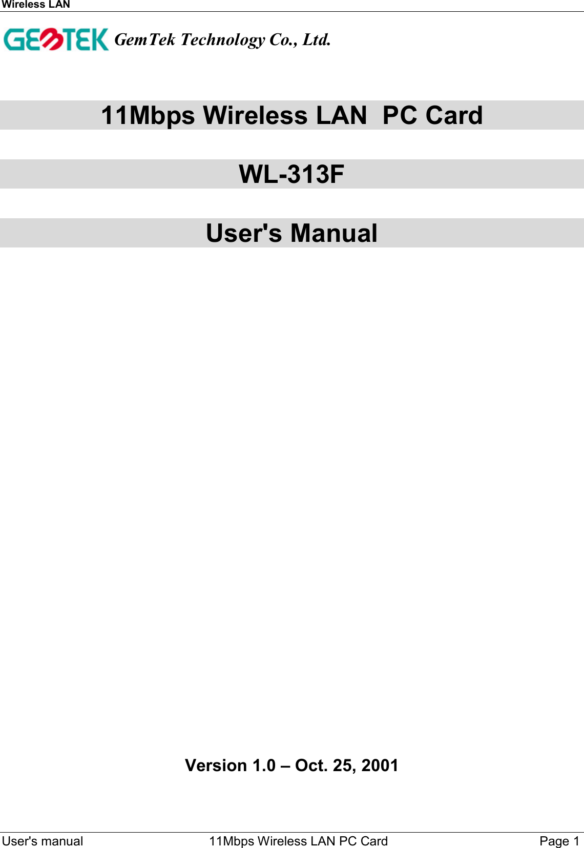 Wireless LAN  User&apos;s manual    11Mbps Wireless LAN PC Card Page 111Mbps Wireless LAN  PC CardWL-313FUser&apos;s Manual   Version 1.0 – Oct. 25, 2001GemTek Technology Co., Ltd.