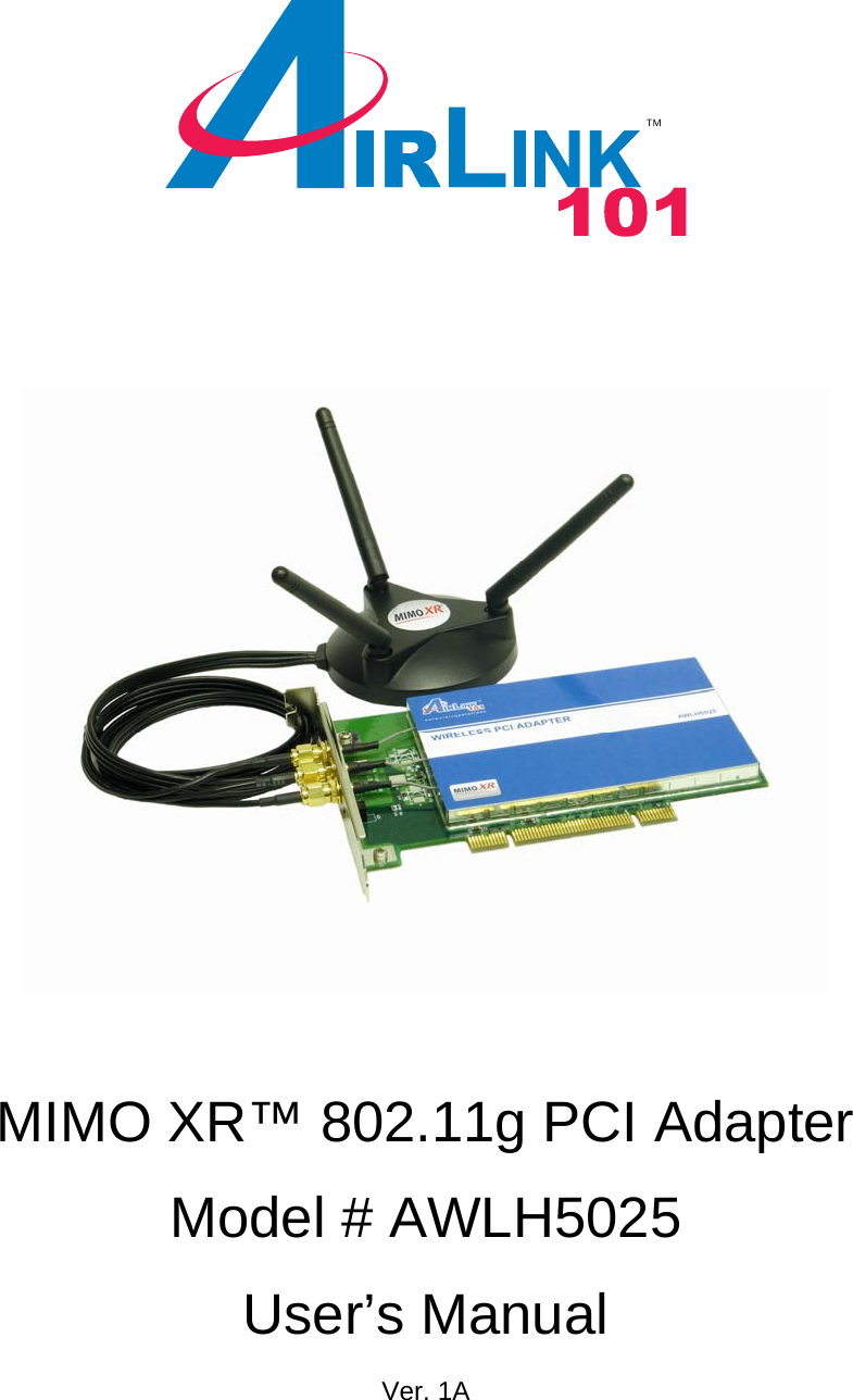                               MIMO XR™ 802.11g PCI Adapter  Model # AWLH5025  User’s Manual  Ver. 1A 