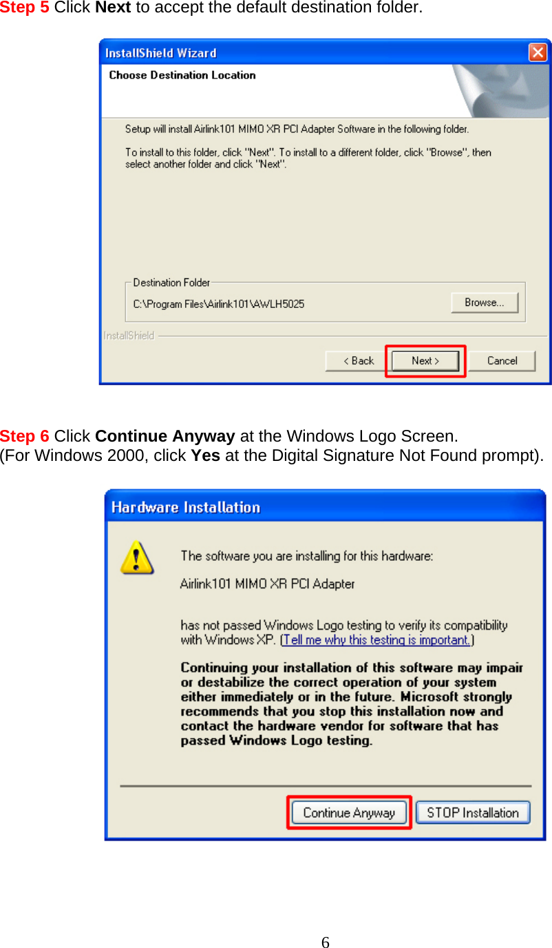 6 Step 5 Click Next to accept the default destination folder.     Step 6 Click Continue Anyway at the Windows Logo Screen. (For Windows 2000, click Yes at the Digital Signature Not Found prompt).     