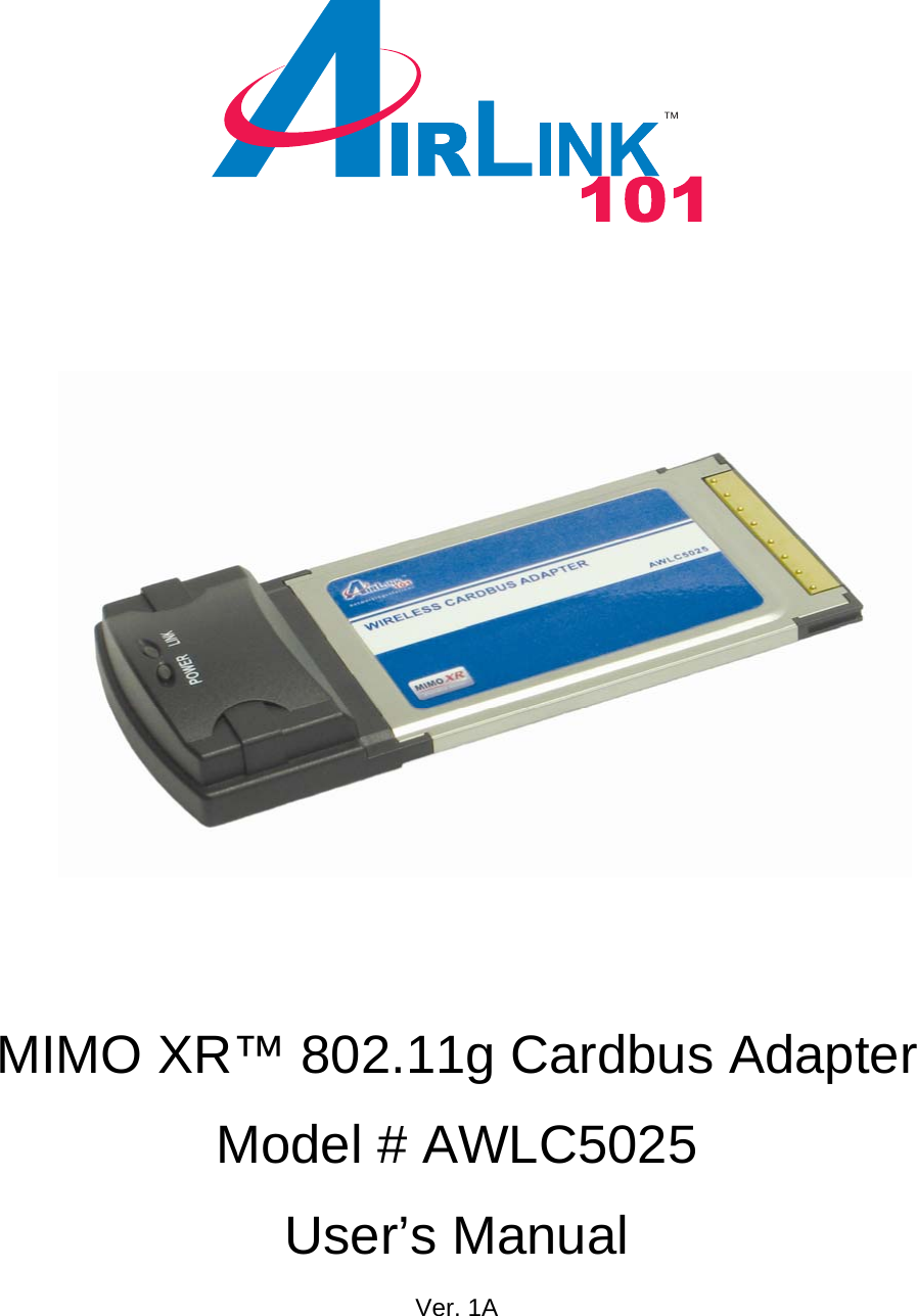                               MIMO XR™ 802.11g Cardbus Adapter  Model # AWLC5025  User’s Manual  Ver. 1A 