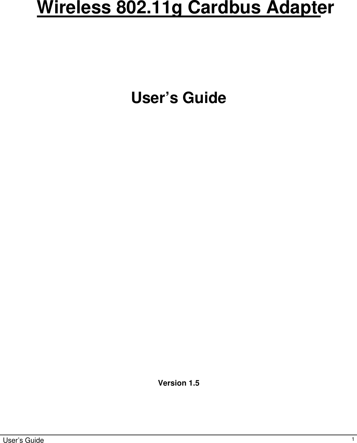                                                                                                                                                                                                                                                                                                                                       User’s Guide   1    Wireless 802.11g Cardbus Adapter     User’s Guide                              Version 1.5   