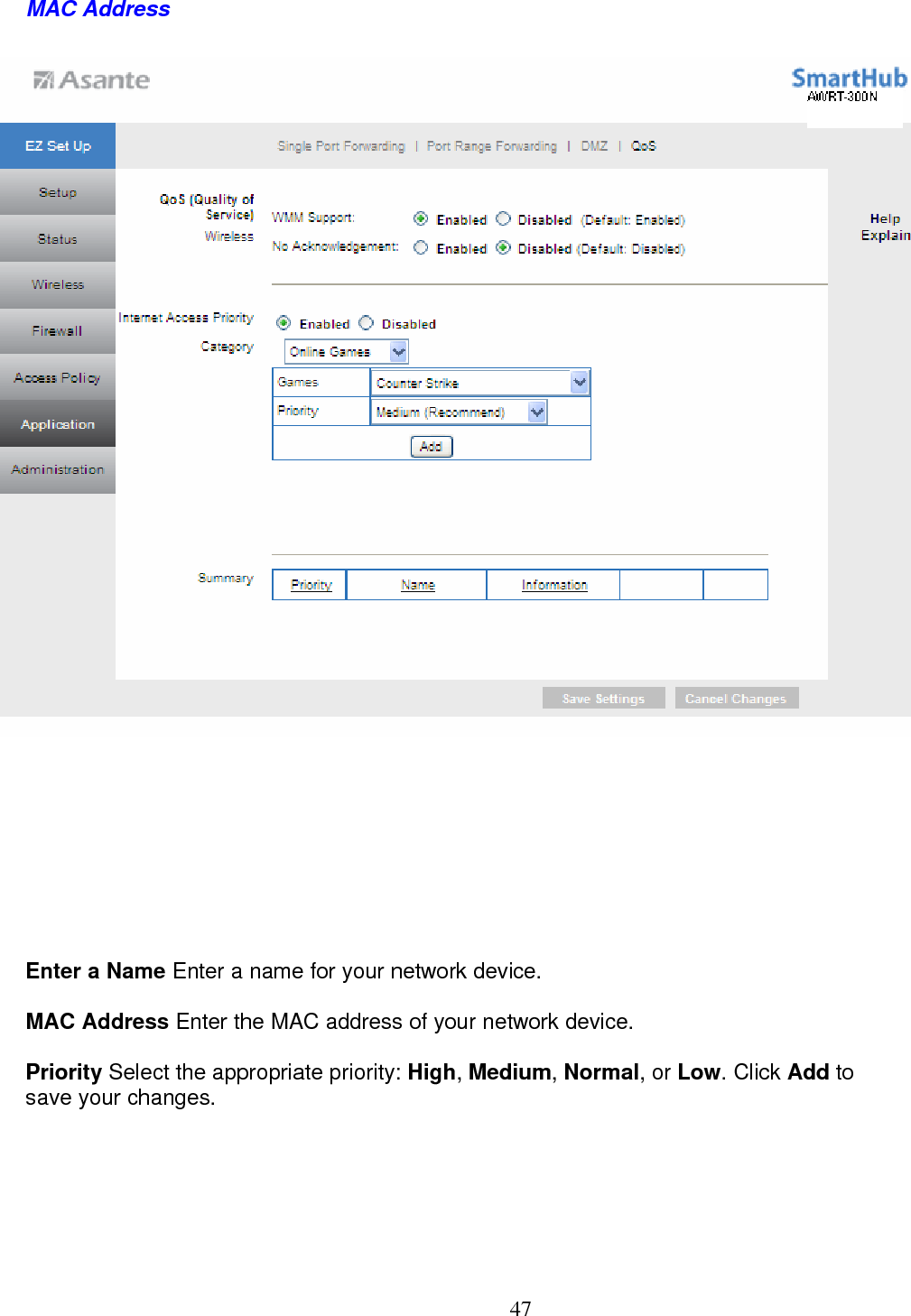 47MAC Address  Enter a Name Enter a name for your network device. MAC Address Enter the MAC address of your network device. Priority Select the appropriate priority: High, Medium, Normal, or Low. Click Add to save your changes.  