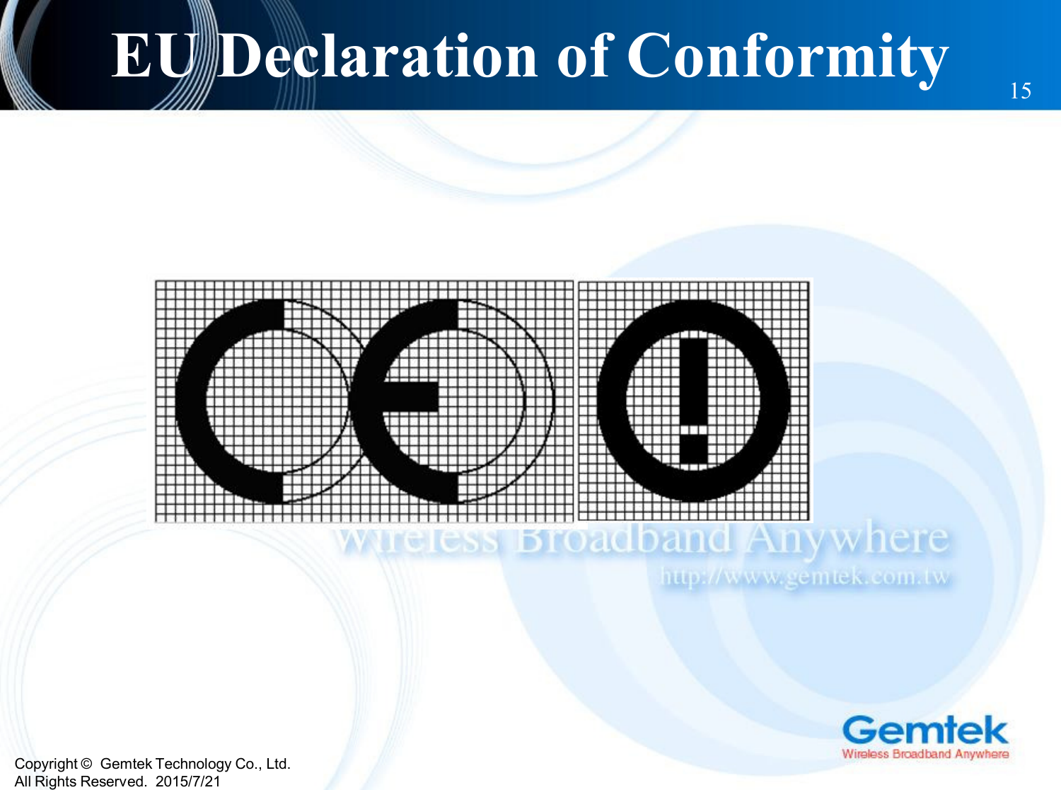 Copyright ©  Gemtek Technology Co., Ltd.All Rights Reserved.  2015/7/21EU Declaration of Conformity 15