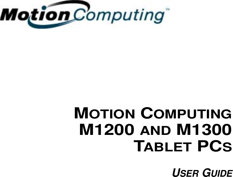 MOTION COMPUTINGM1200 AND M1300TABLET PCSUSER GUIDE
