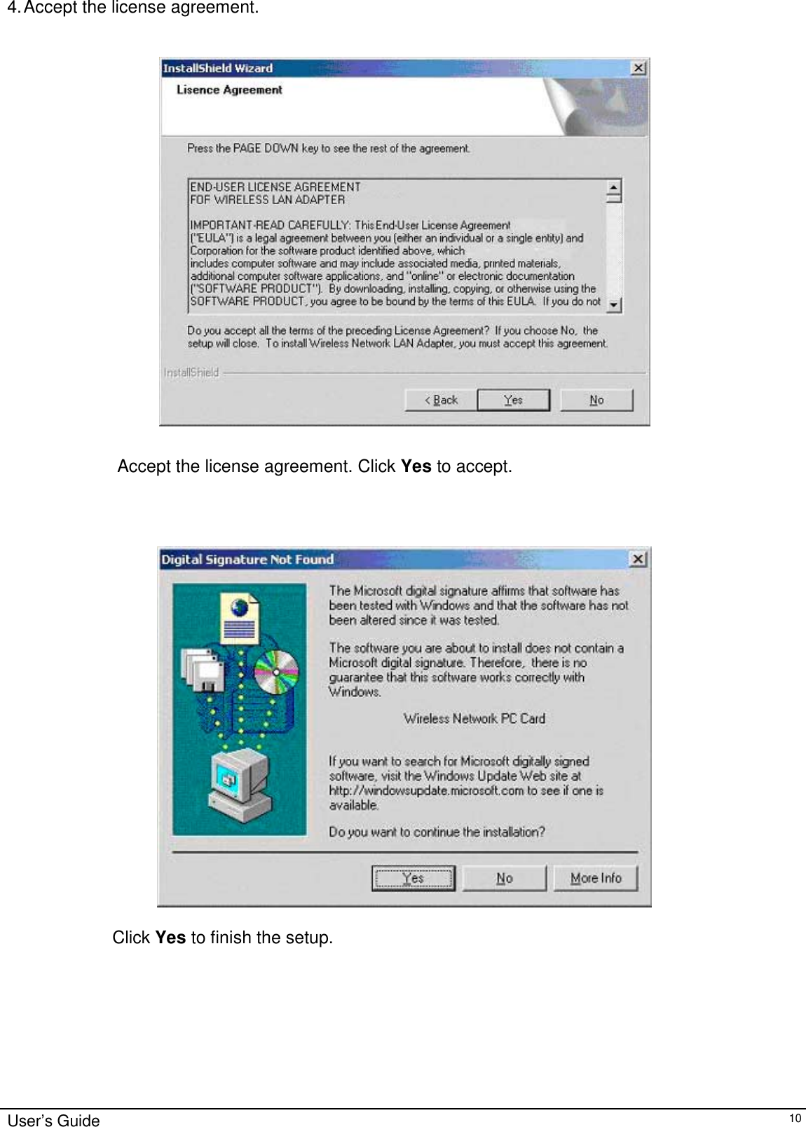                                                                                                                                                             User’s Guide104. Accept the license agreement. Accept the license agreement. Click Yes to accept.                   Click Yes to finish the setup.