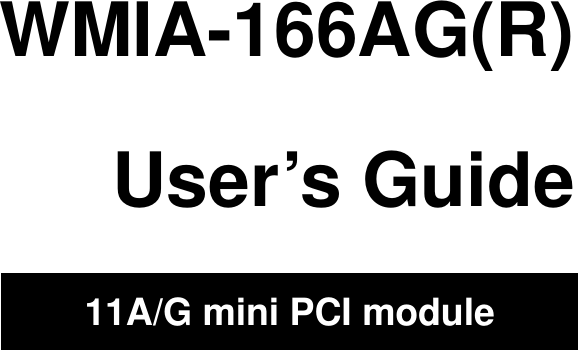                                WMIA-166AG(R)  User’s Guide  11A/G mini PCI module   