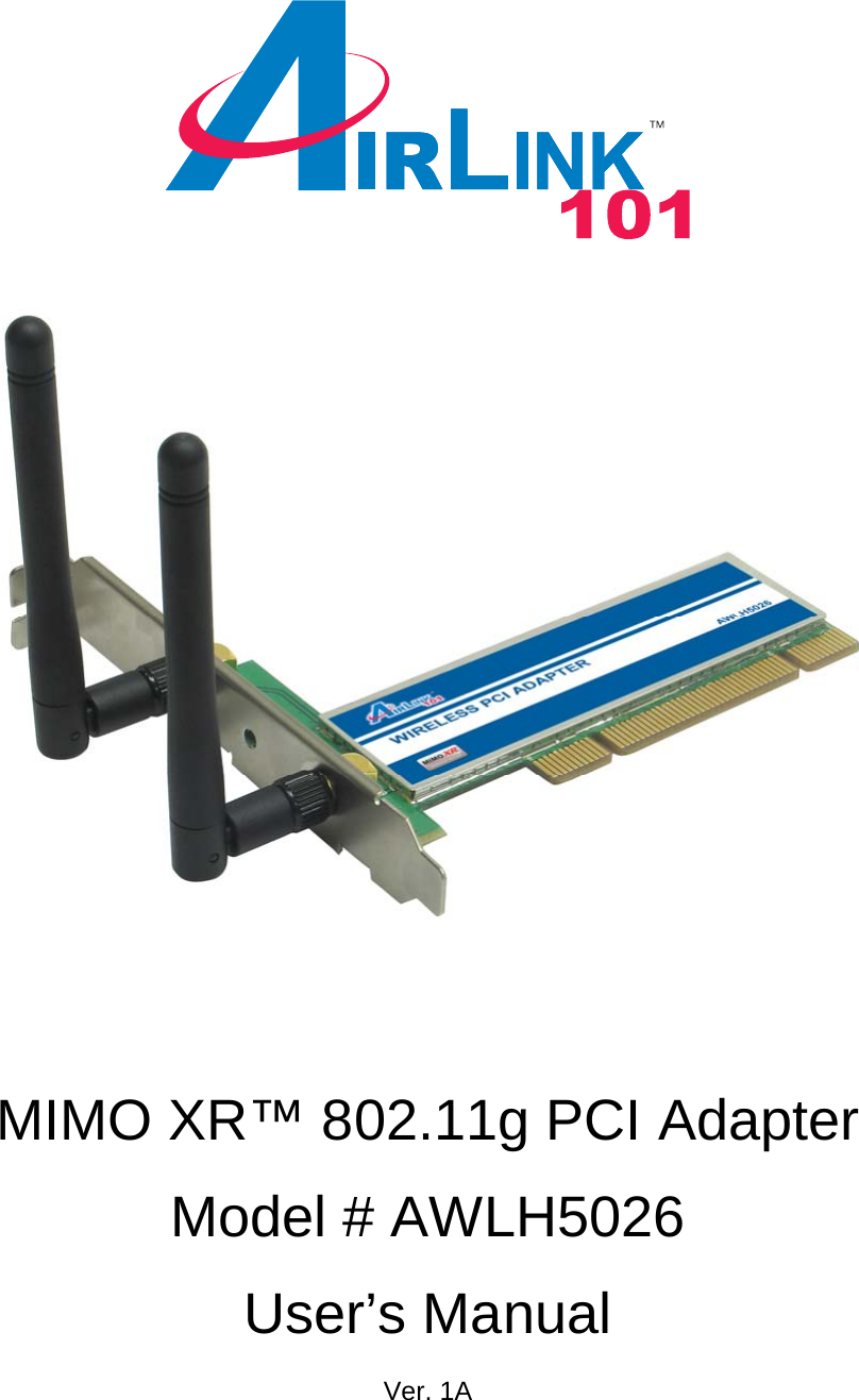           MIMO XR™ 802.11g PCI Adapter  Model # AWLH5026  User’s Manual  Ver. 1A 