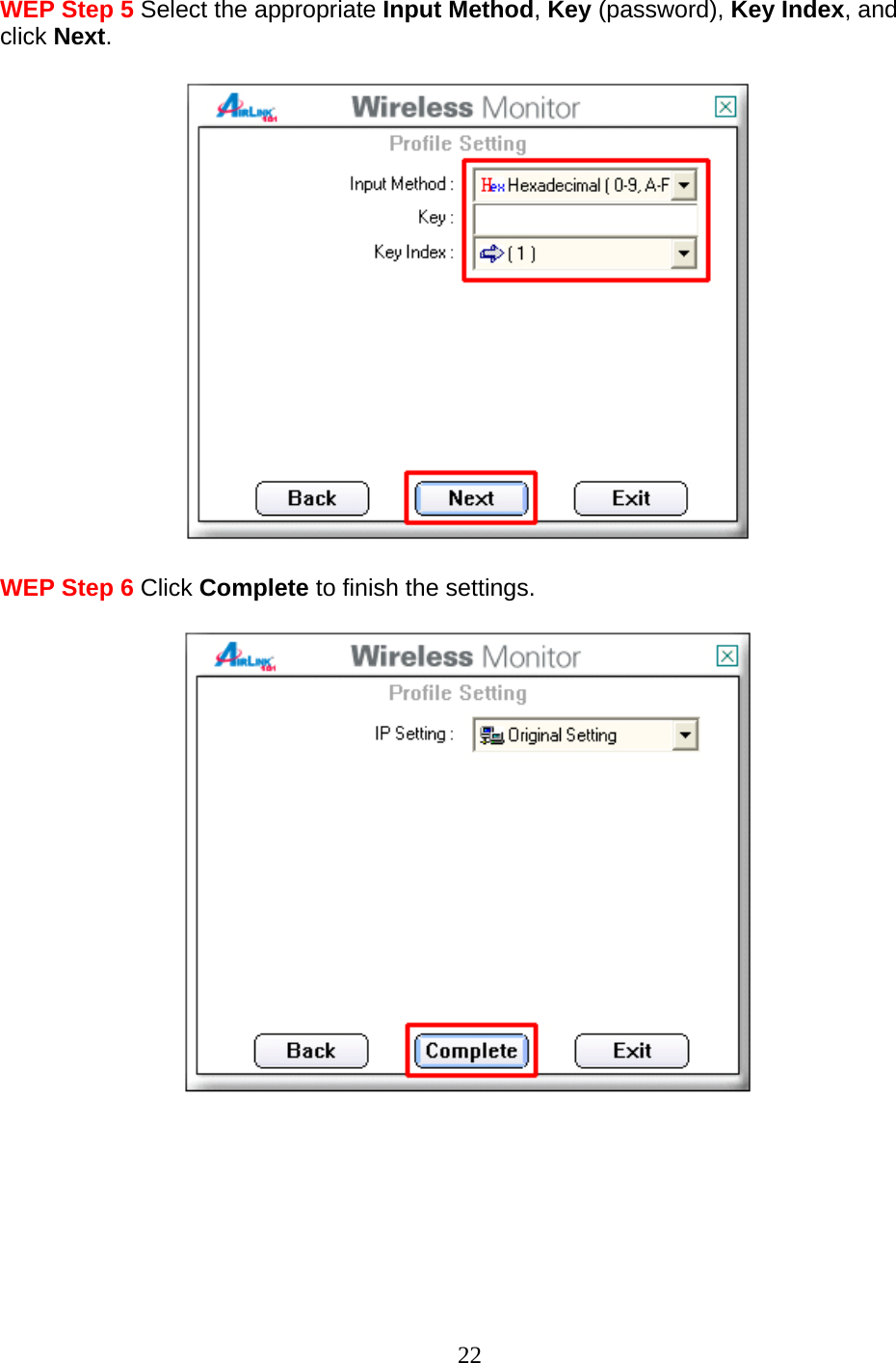 22 WEP Step 5 Select the appropriate Input Method, Key (password), Key Index, and click Next.    WEP Step 6 Click Complete to finish the settings.          