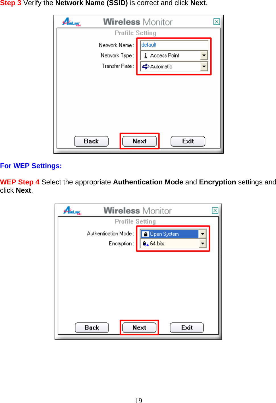 19 Step 3 Verify the Network Name (SSID) is correct and click Next.    For WEP Settings:  WEP Step 4 Select the appropriate Authentication Mode and Encryption settings and click Next.        
