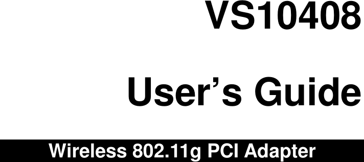  VS10408User’s GuideWireless 802.11g PCI Adapter