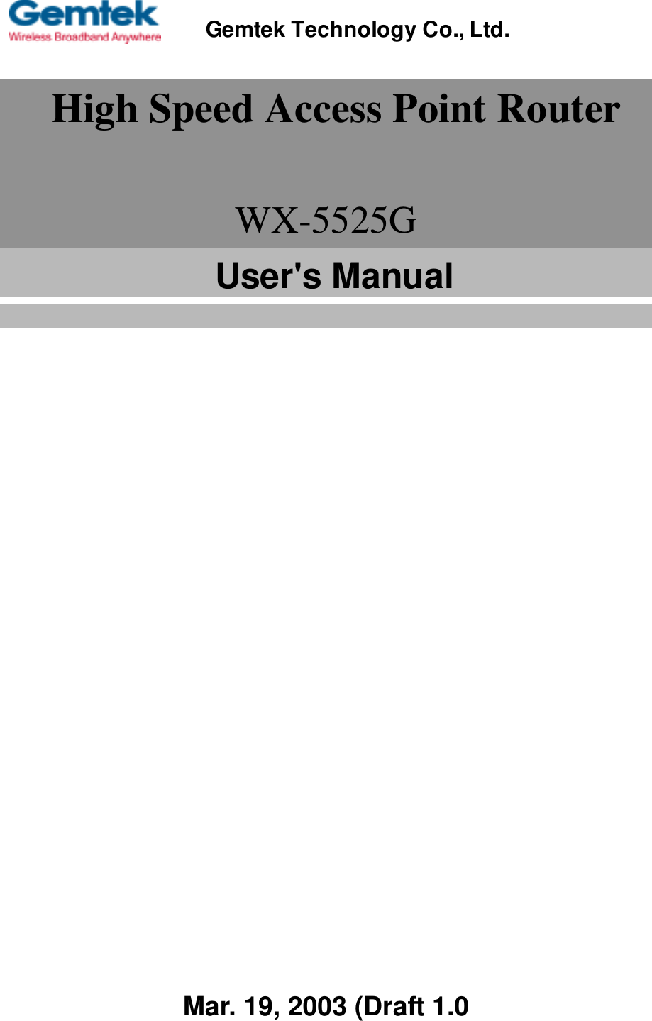    High Speed Access Point RouterWX-5525GUser&apos;s Manual                                                               Mar. 19, 2003 (Draft 1.0Gemtek Technology Co., Ltd.
