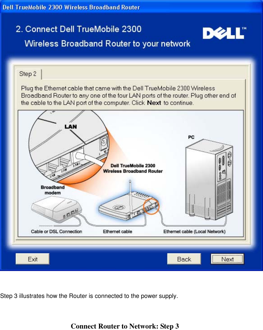   Step 3 illustrates how the Router is connected to the power supply.  Connect Router to Network: Step 3 