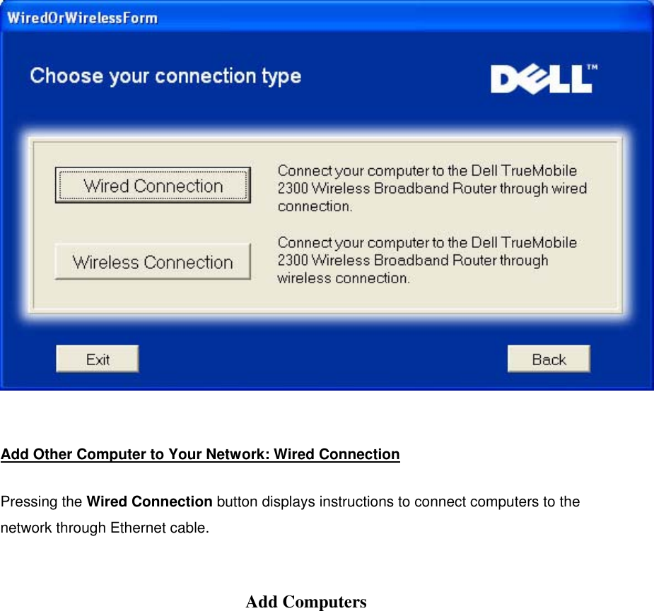   Add Other Computer to Your Network: Wired Connection Pressing the Wired Connection button displays instructions to connect computers to the network through Ethernet cable.  Add Computers 