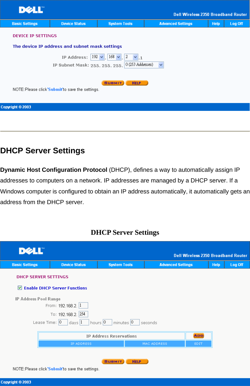       DHCP Server Settings   Dynamic Host Configuration Protocol (DHCP), defines a way to automatically assign IP addresses to computers on a network. IP addresses are managed by a DHCP server. If a Windows computer is configured to obtain an IP address automatically, it automatically gets an address from the DHCP server.     DHCP Server Settings    