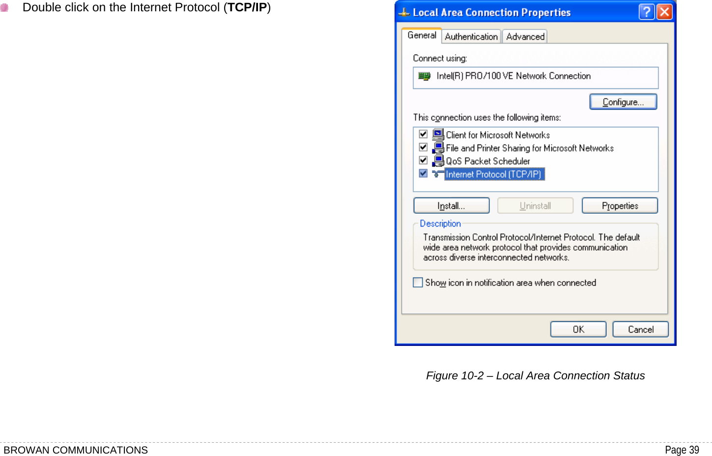 BROWAN COMMUNICATIONS                                                                                           Page 39    Double click on the Internet Protocol (TCP/IP)                         Figure 10-2 – Local Area Connection Status  