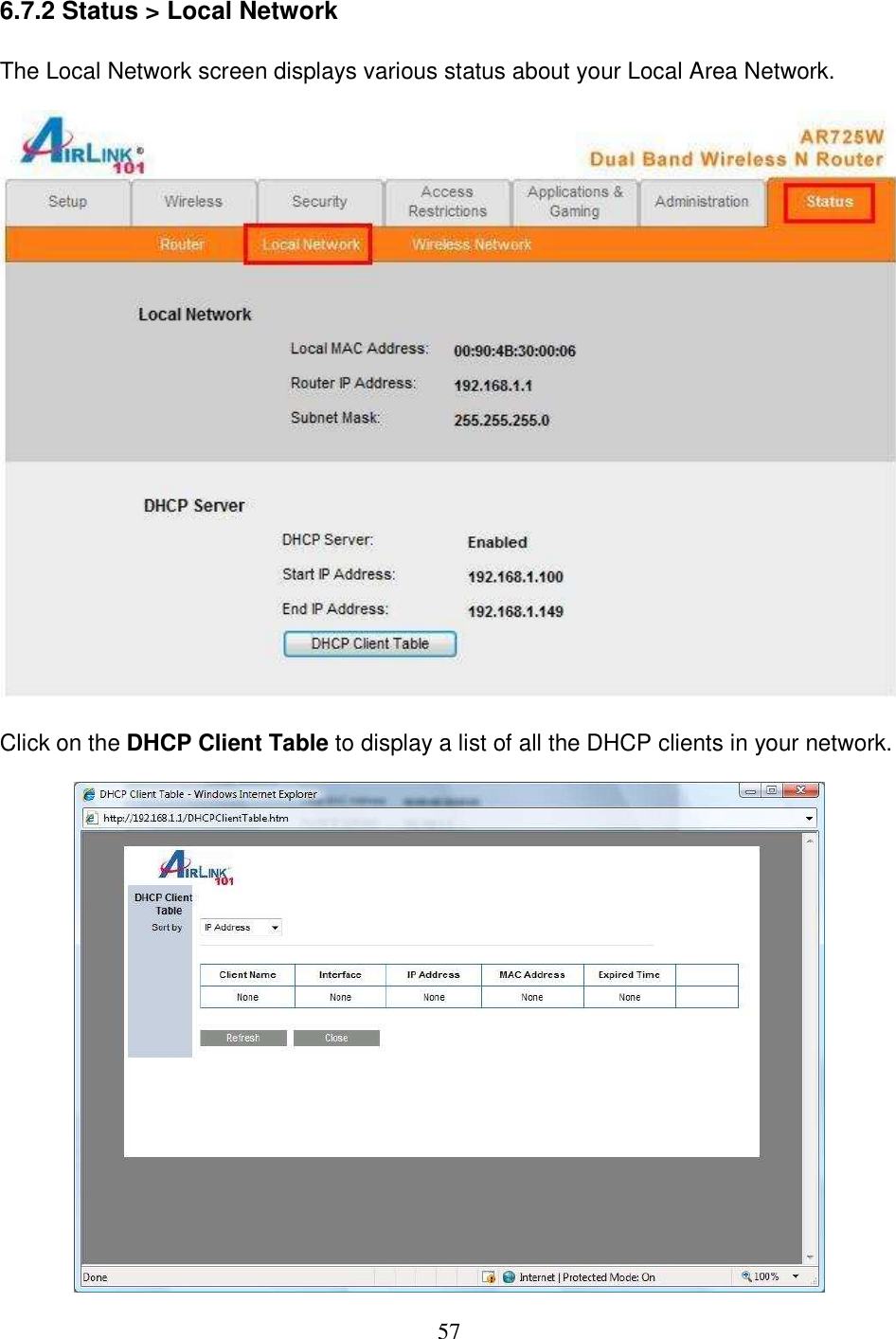 57 6.7.2 Status &gt; Local Network  The Local Network screen displays various status about your Local Area Network.    Click on the DHCP Client Table to display a list of all the DHCP clients in your network.   