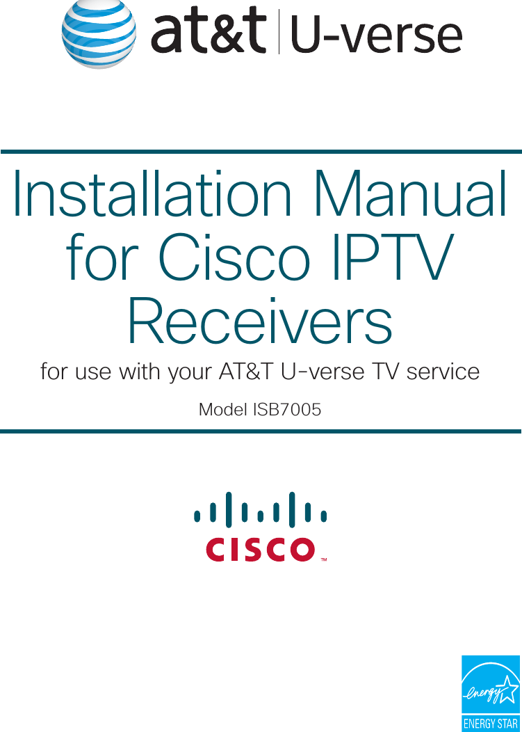 Installation Manual for Cisco IPTV Receiversfor use with your AT&amp;T U-verse TV serviceModel ISB7005