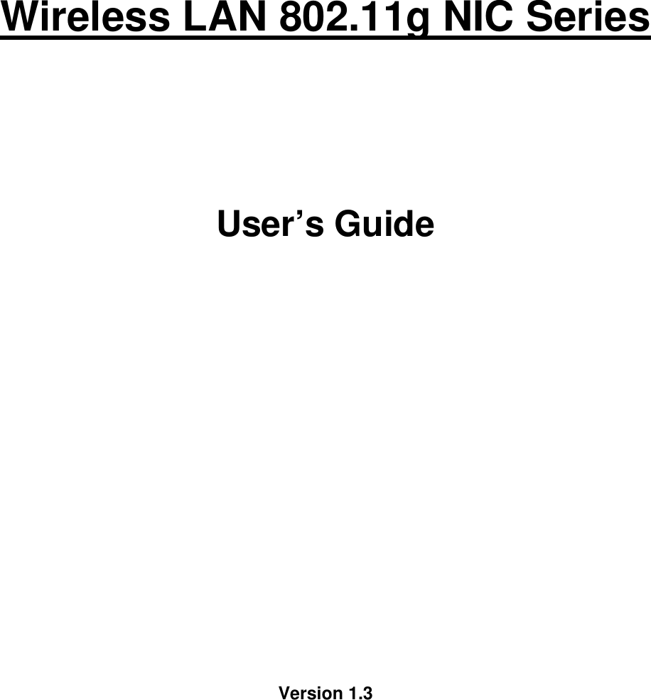     Wireless LAN 802.11g NIC Series     User’s Guide                     Version 1.3              