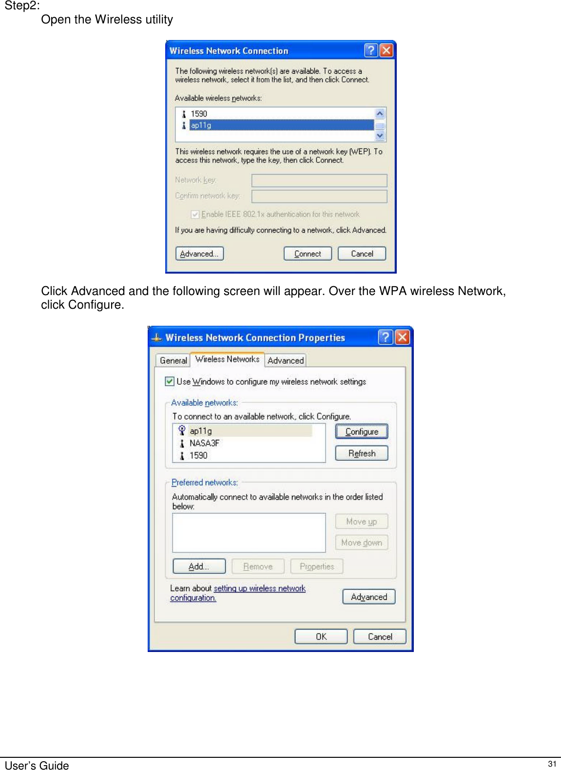                                                                                                                                                                                                                                                                                                                                        User’s Guide   31   Step2: Open the Wireless utility      Click Advanced and the following screen will appear. Over the WPA wireless Network,  click Configure.   