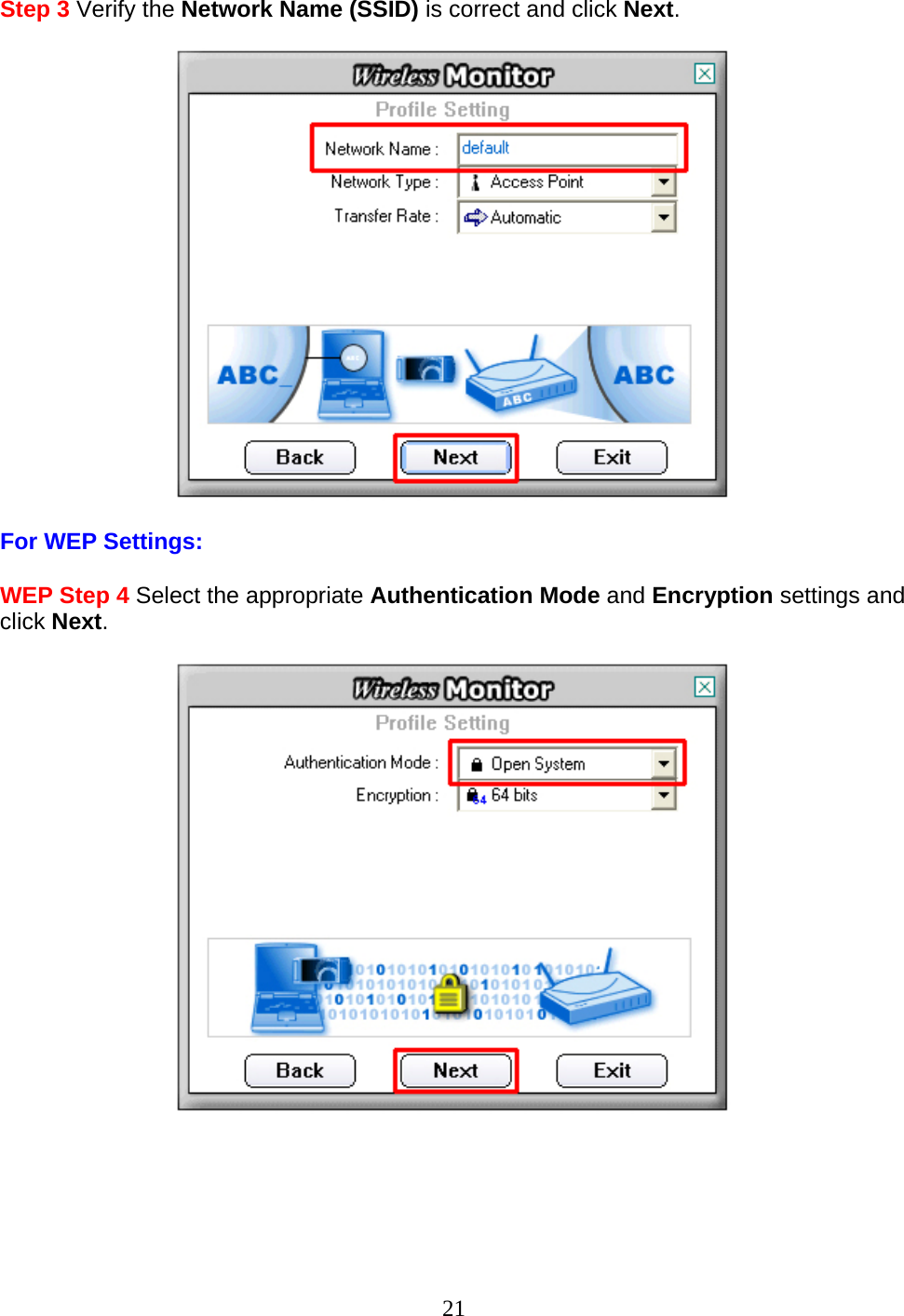 21 Step 3 Verify the Network Name (SSID) is correct and click Next.    For WEP Settings:  WEP Step 4 Select the appropriate Authentication Mode and Encryption settings and click Next.        