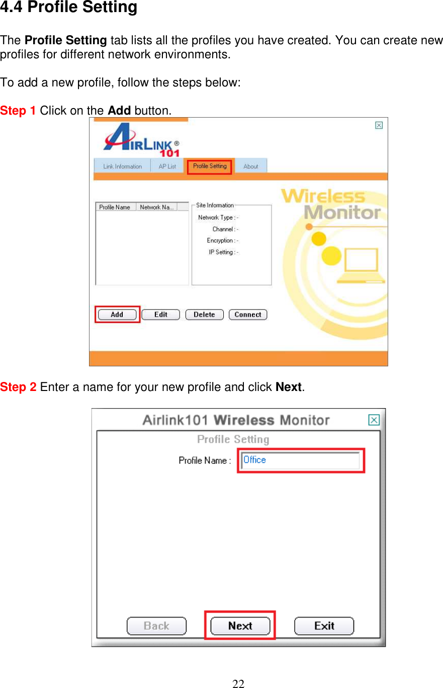 22 4.4 Profile Setting  The Profile Setting tab lists all the profiles you have created. You can create new profiles for different network environments.  To add a new profile, follow the steps below:  Step 1 Click on the Add button.   Step 2 Enter a name for your new profile and click Next.   