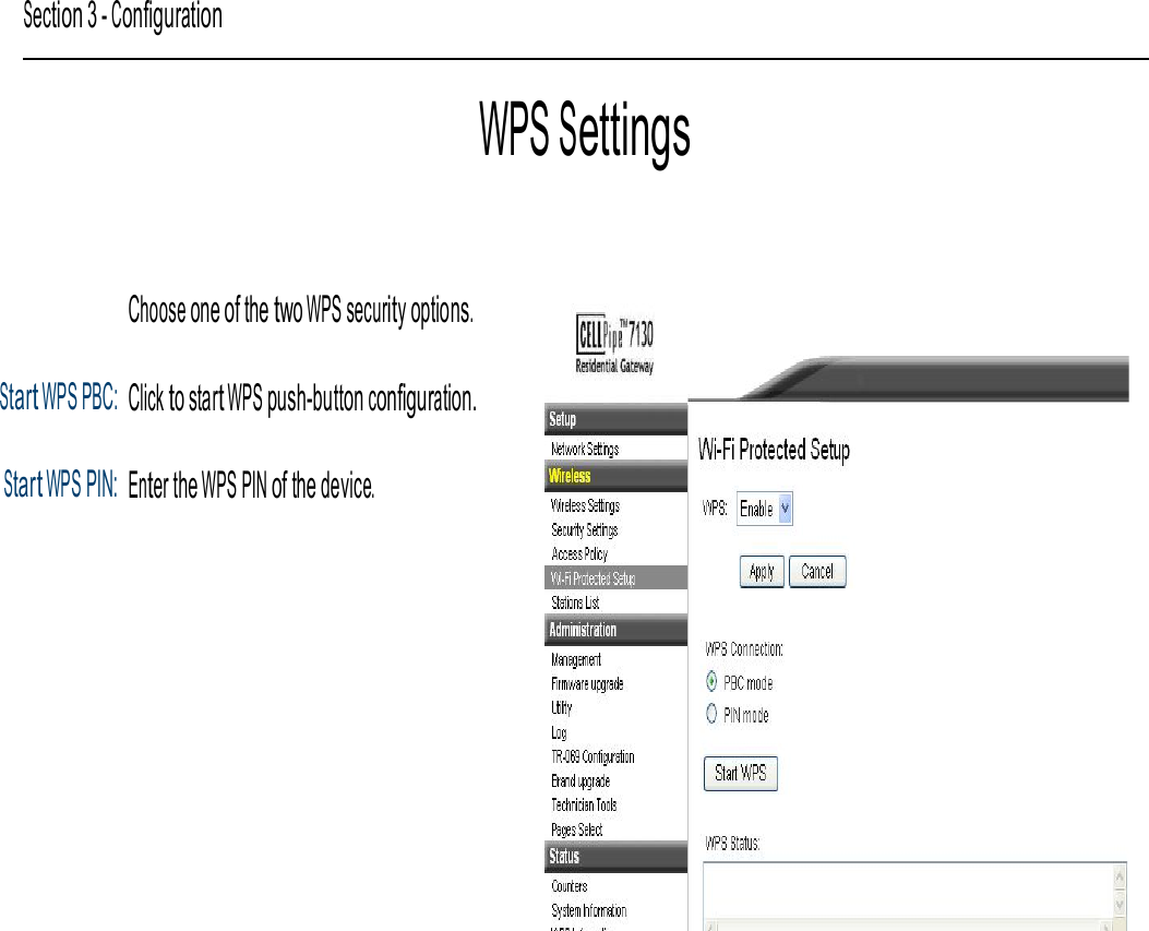 Section 3 - Configuration WPS Settings Choose one of the two WPS security options. Start WPS PBC: Click to start WPS push-button configuration. Start WPS PIN: Enter the WPS PIN of the device. CellPipe 7130 RG 1Ez.N0001  18  