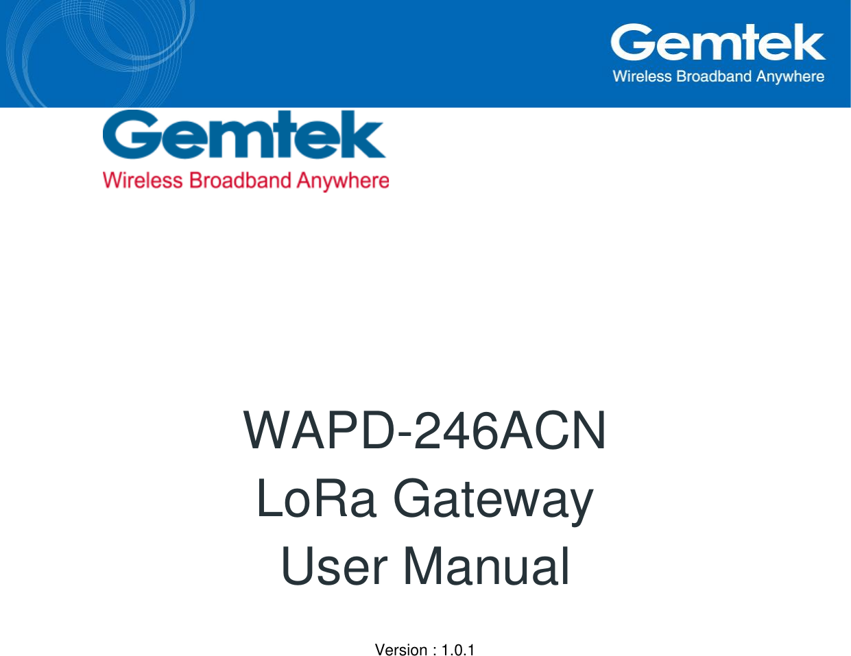       WAPD-246ACN  LoRa Gateway  User Manual  Version : 1.0.1    