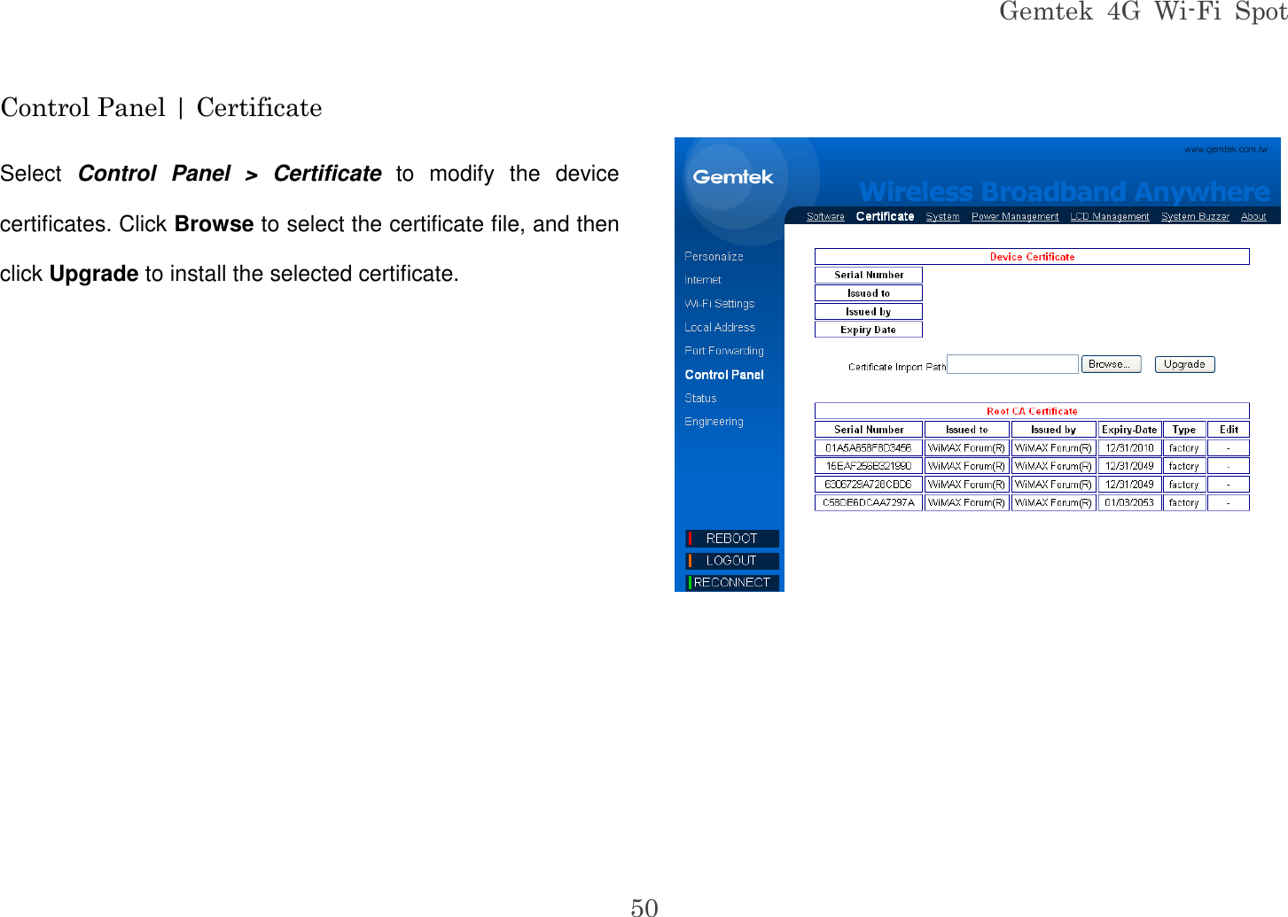 Gemtek  4G  Wi-Fi  Spot 50 Control Panel | Certificate Select  Control  Panel  &gt;  Certificate  to  modify  the  device certificates. Click Browse to select the certificate file, and then click Upgrade to install the selected certificate.      