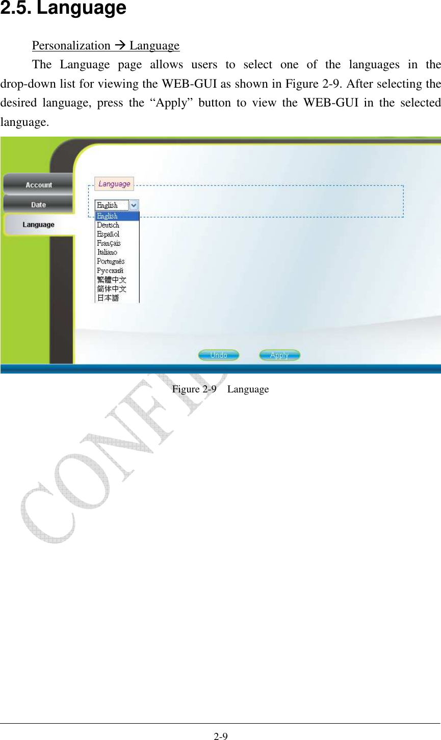    2-9 2.5. Language Personalization  Language The  Language  page  allows  users  to  select  one  of  the  languages  in  the drop-down list for viewing the WEB-GUI as shown in Figure 2-9. After selecting the desired  language,  press  the  “Apply”  button  to  view  the  WEB-GUI  in  the  selected language.    Figure 2-9    Language  