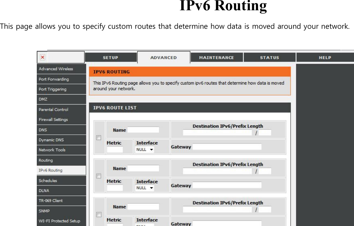  IPv6 Routing  This page allows you to specify custom routes that determine how data is moved around your network.                                                                                              