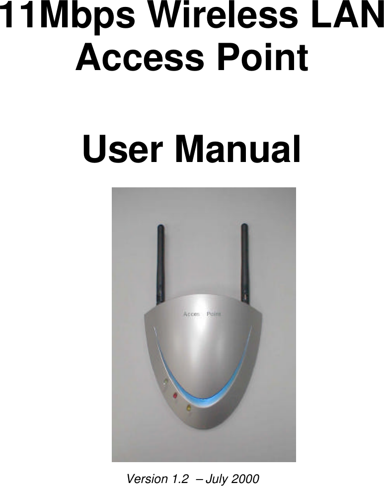 11Mbps Wireless LANAccess PointUser Manual                           Version 1.2  – July 2000