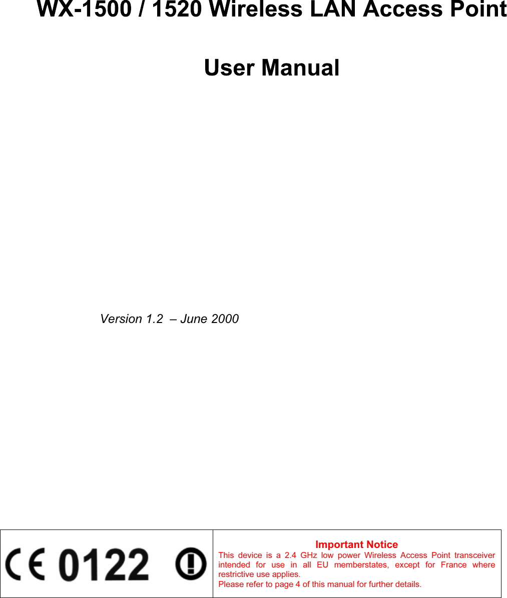                            Version 1.2  – June 2000Important NoticeThis  device  is  a  2.4  GHz  low  power  Wireless  Access  Point  transceiverintended  for  use  in  all  EU  memberstates,  except  for  France  whererestrictive use applies.Please refer to page 4 of this manual for further details.