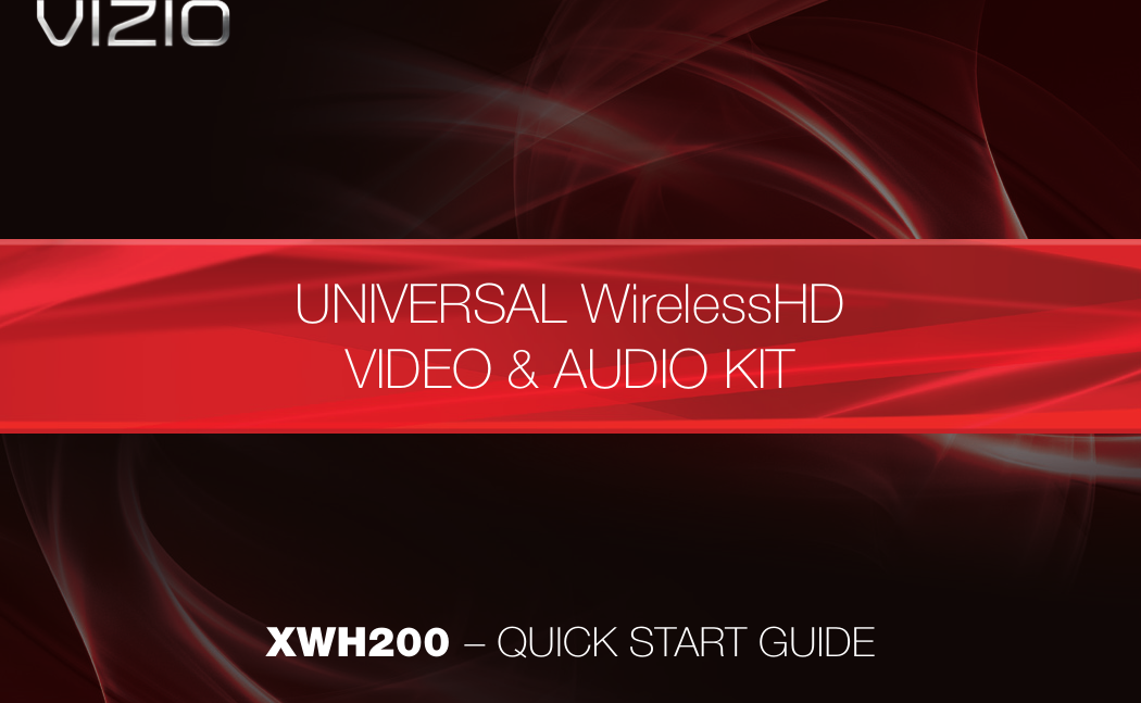 XWH200 – QUICK START GUIDEUNIVERSAL WirelessHD VIDEO &amp; AUDIO KIT
