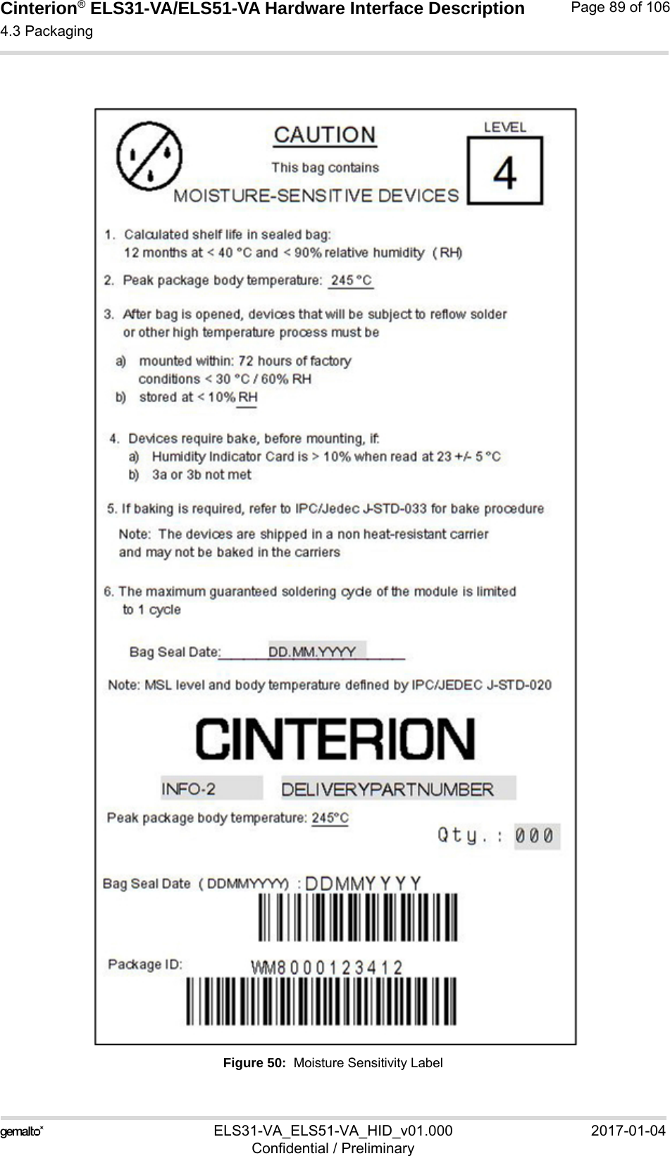 Cinterion® ELS31-VA/ELS51-VA Hardware Interface Description4.3 Packaging92ELS31-VA_ELS51-VA_HID_v01.000 2017-01-04Confidential / PreliminaryPage 89 of 106Figure 50:  Moisture Sensitivity Label