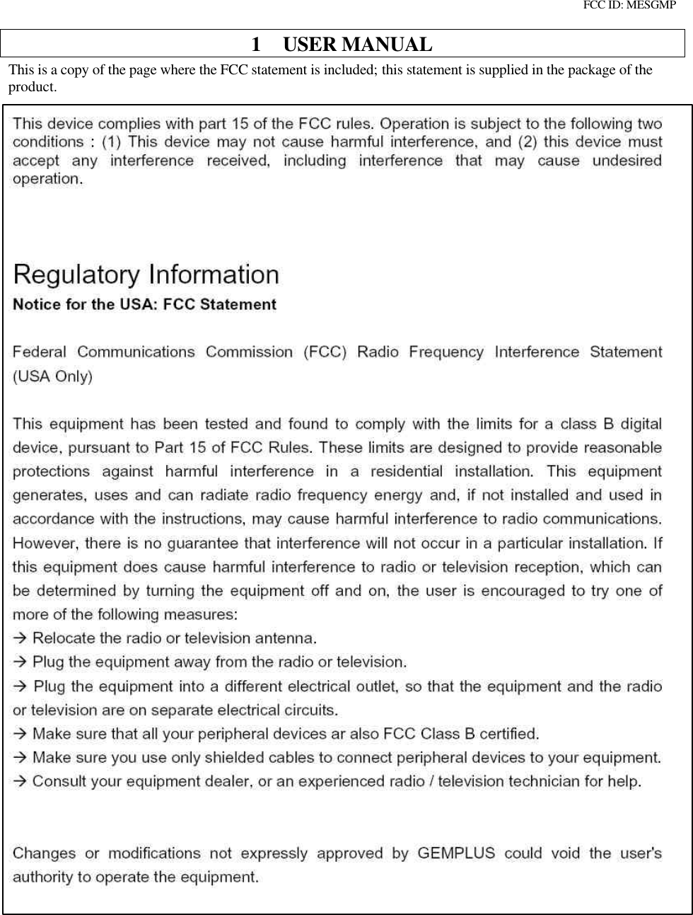 FCC ID: MESGMP 1 USER MANUAL This is a copy of the page where the FCC statement is included; this statement is supplied in the package of the product.   