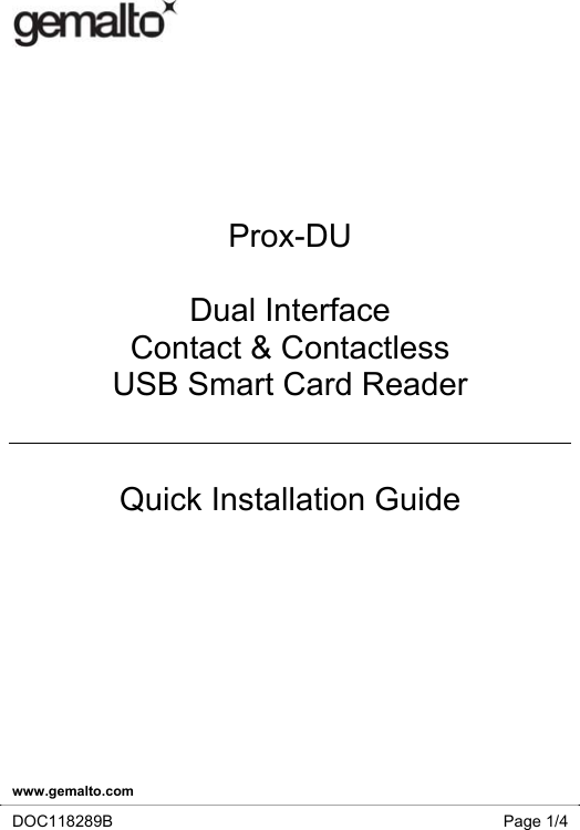 www.gemalto.com DOC118289B  Page 1/4 Prox-DUDual Interface Contact &amp; ContactlessUSB Smart Card Reader Quick Installation Guide