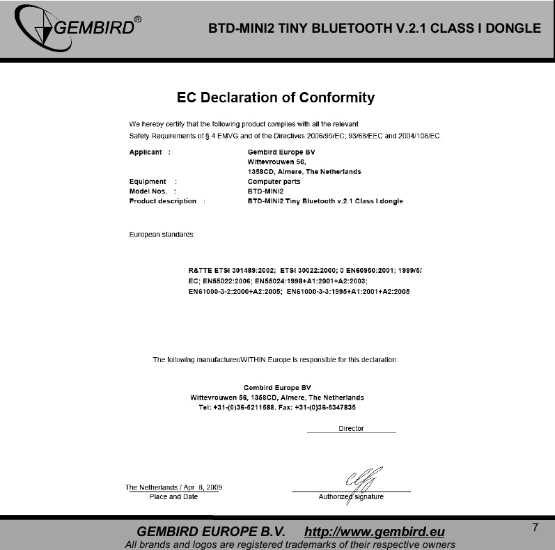   7 GEMBIRD EUROPE B.V.     http://www.gembird.eu All brands and logos are registered trademarks of their respective owners BTD-MINI2 TINY BLUETOOTH V.2.1 CLASS I DONGLE  