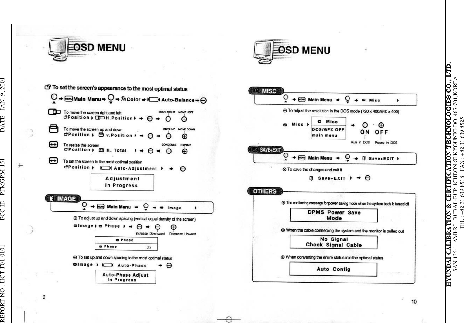 REPORT NO : HCT-F01-0101               FCC ID : PFMGPM-151                DATE : JAN. 9, 2001HYUNDAI CALIBRATION &amp; CERTIFICATION TECHNOLOGIES CO., LTD.SAN 136-1, AMI-RI , BUBAL-EUP, ICHEON-SI,KYOUNKI-DO, 467-701,KOREA TEL : +82 31 639 8518   FAX : +82 31 639 8525