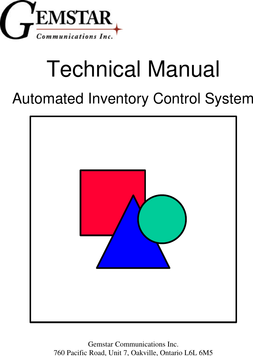 Technical ManualAutomated Inventory Control SystemGemstar Communications Inc.760 Pacific Road, Unit 7, Oakville, Ontario L6L 6M5