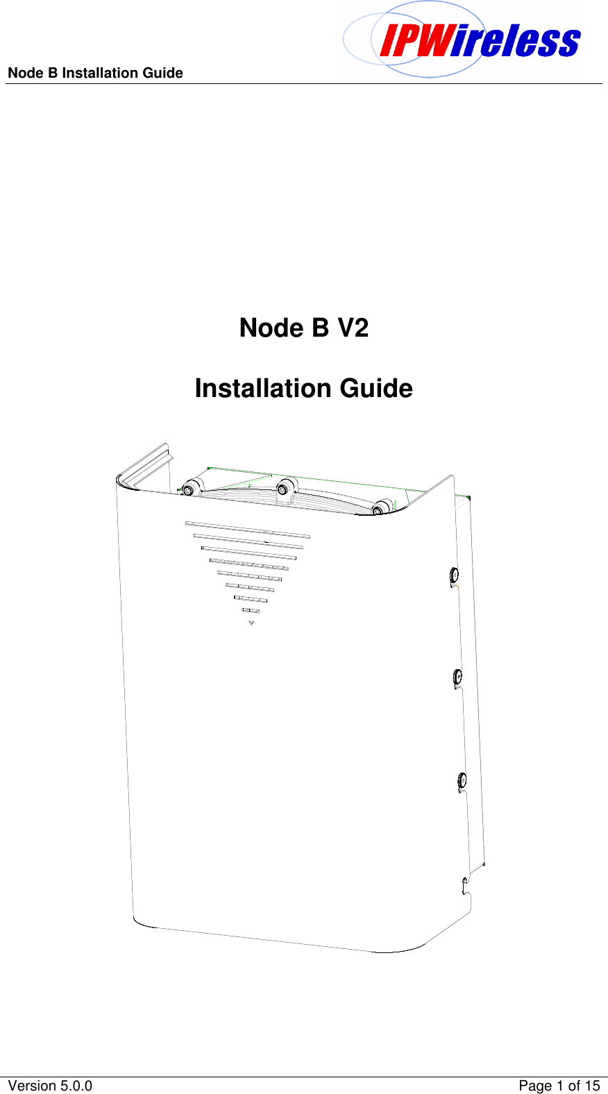 Node B Installation Guide                                               Version 5.0.0    Page 1 of 15         Node B V2   Installation Guide     