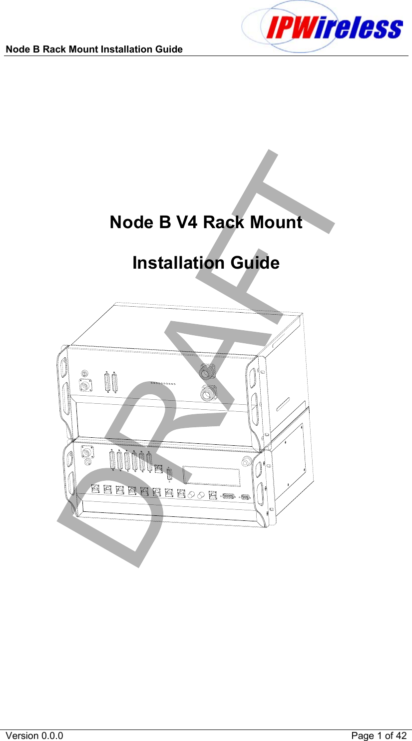 Node B Rack Mount Installation Guide                           Version 0.0.0    Page 1 of 42        Node B V4 Rack Mount  Installation Guide            